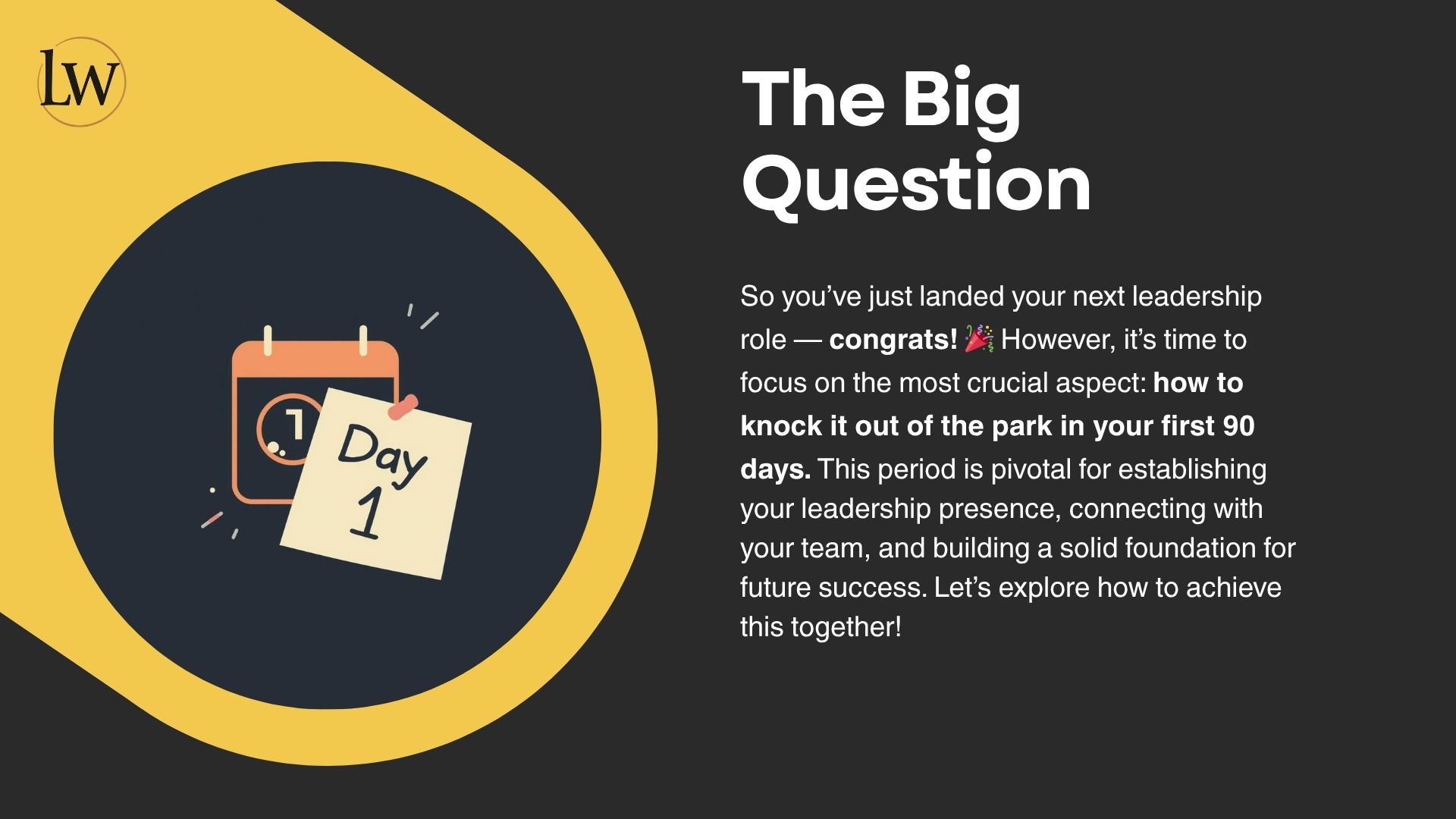 The Big Question — knock the first 90 days out of the park