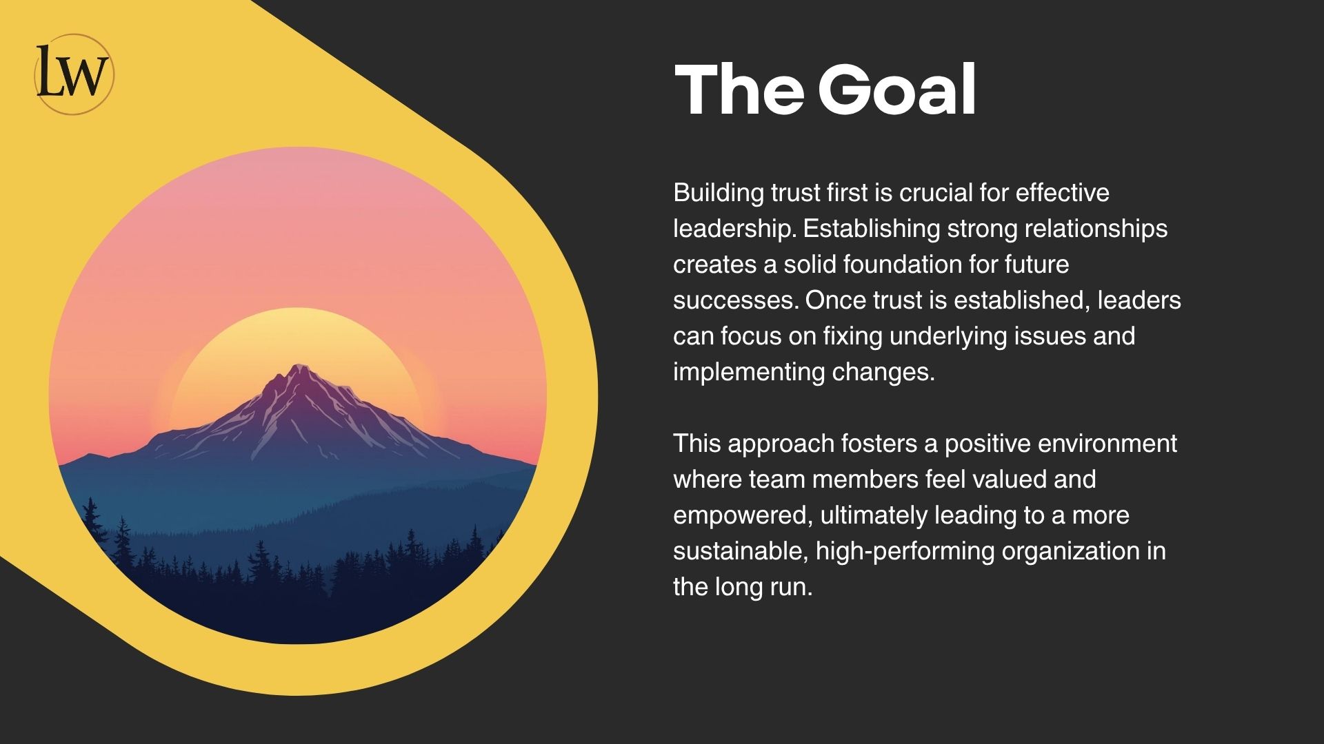 The Goal — build trust first, then fix underlying issues